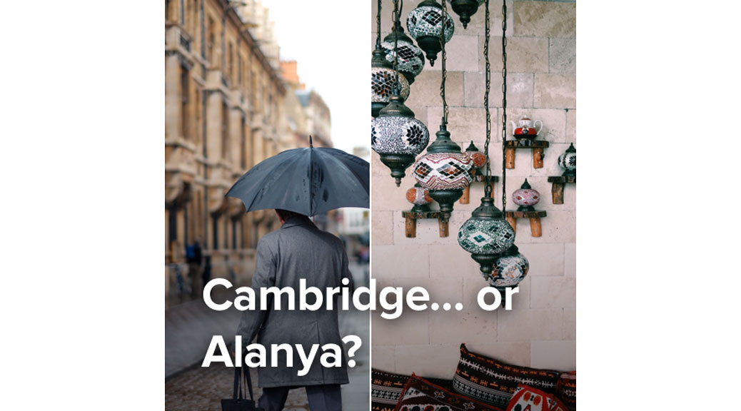 Cost of Living Expenses in Cambridge is Equal to 7.7 weeks Vacation at Alanya or Turkey
